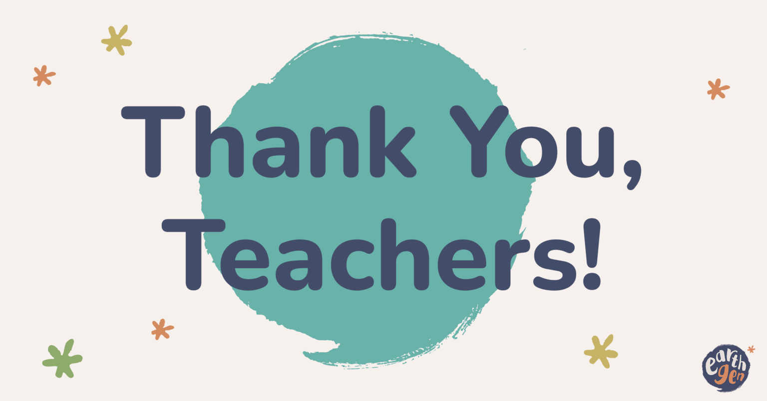 Happy Teacher Appreciation Week! – EarthGen