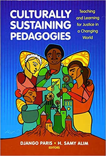 Book Cover for Culturally Sustaining Pedagogies, Editors Django Paris and H.Samy Alim (2017)