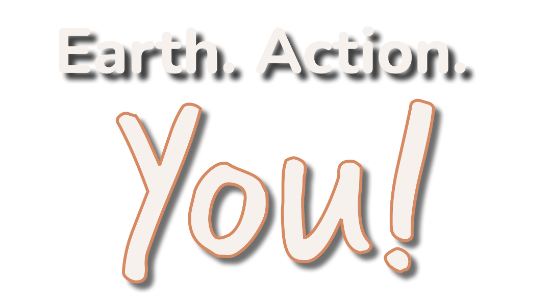 Earth. Action. You!