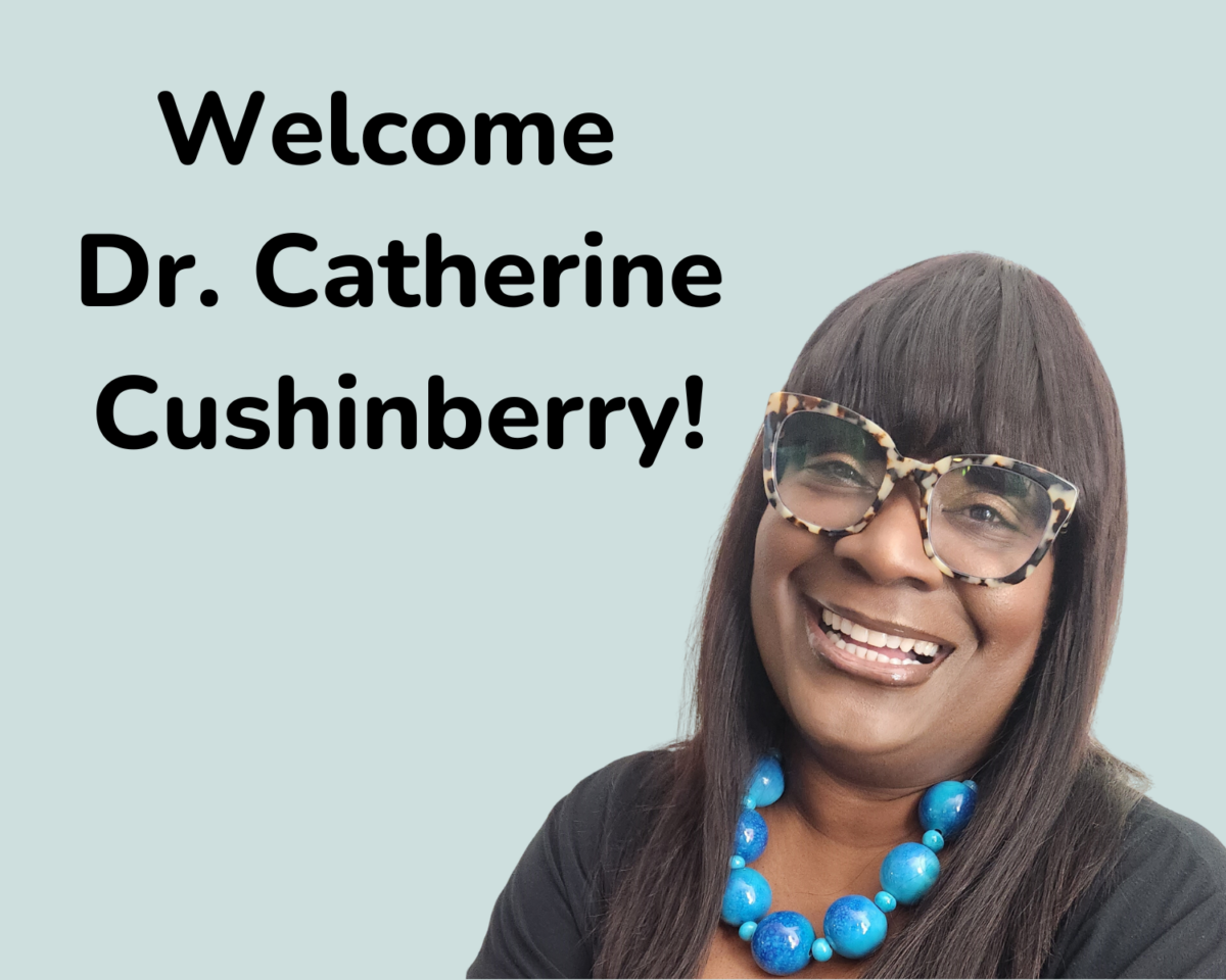 Welcome Dr. Catherine Cushinberry!